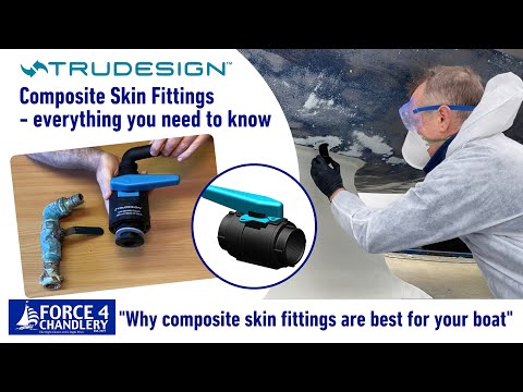 TruDesign Composite Skin Fittings, everything you need to know. Why they are best for your boat.
