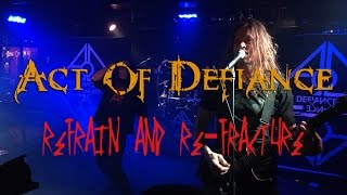 ACT OF DEFIANCE - REFRAIN AND RE-FRACTURE - February 6th 2016 - Vancouver BC