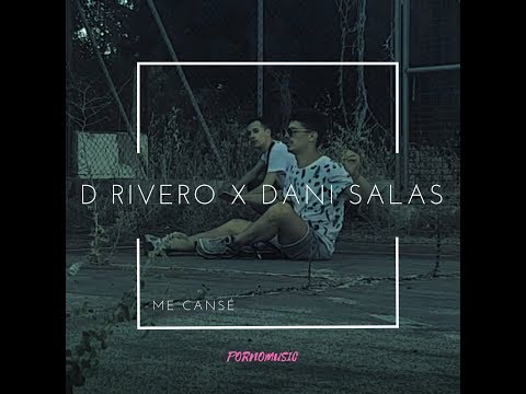 D Rivero x Dani Salas - Me canse #pornomusic