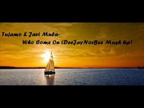Tujamo & Javi Mula Who Come On (DeeJayNorBee MashUp)