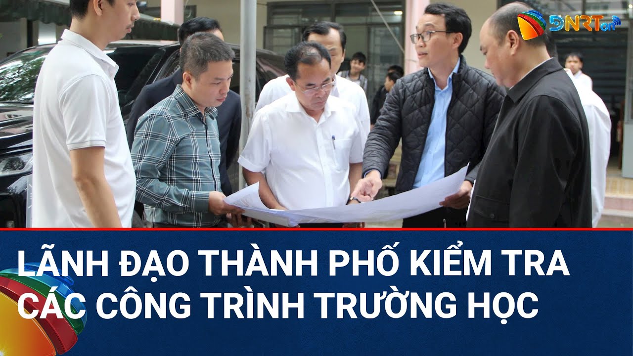 THỜI SỰ ĐÀ NẴNG | Lãnh đạo TP. Đà Nẵng kiểm tra thực tế các dự án đầu tư trường học