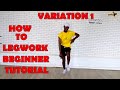 HOW TO LEGWORK IN 3 MINUTES | VICTONY - SOWETO |  LEGWORK VARIATION 1