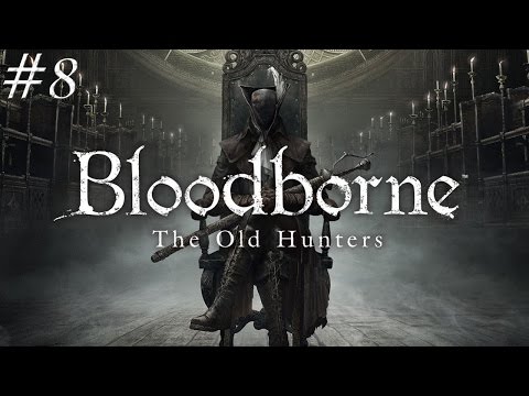 Bloodborne: The Old Hunters [#8] Brador