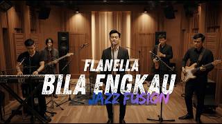 Download lagu FLANELLA - BILA ENGKAU COVER JAZZ FUSION | #fsreq by @riskibastian7968 mp3