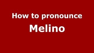 How to pronounce Melino