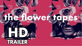 The Flower Tapes | Official Trailer | New Trailers | 2020 Movies
