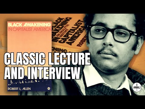 Robert Allen on Black Awakening in Capitalist America! Classic Lecture and Interview