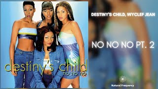 Destiny&#39;s Child ft. Wyclef Jean - No, No, No Part 2 (432Hz)