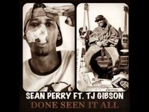 Sean Perry - Done Seen It All Ft. TJ Gibson