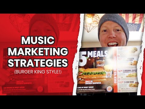 Music Marketing Strategies For Artists & Musicians (Burger King Style!)