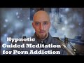 Hypnosis Meditation For Freedom From Porn Addiction Nofap Noporn Etc