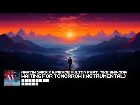 Martin Garrix & Pierce Fulton feat. Mike Shinoda - Waiting For Tomorrow (Instrumental Mix)