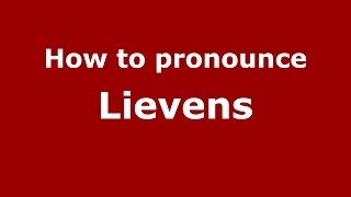 How to pronounce Lievens