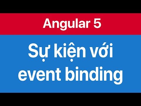 05-Bắt và ràng buộc sự kiện-event binding trong Angular 5