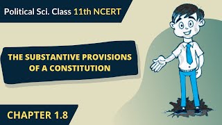 Substantive Provisions of a Constitution - Constitution: Why and How? | Class 11 Political Science