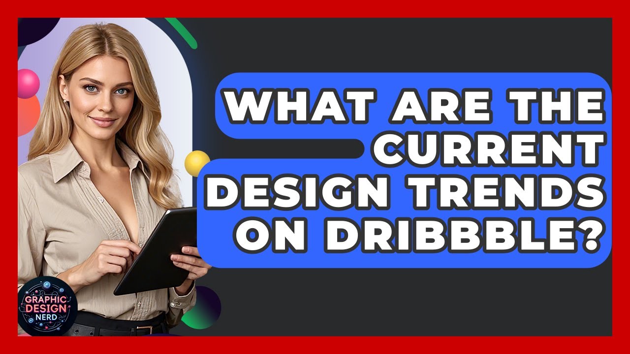 What Are The Current Design Trends On Dribbble? - Graphic Design Nerd