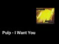 Pulp - I Want You (Lyric Video)
