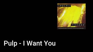 Pulp - I Want You (Lyric Video)
