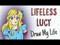 LIFELESS LUCY Draw My Life