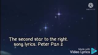 The second star to the right. song lyrics. Peter Pan 2