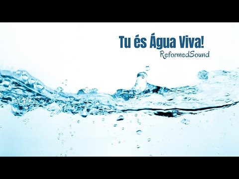 Tu És Água Viva - Reformed Sound