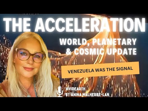 THE ACCELERATION | World, Planetary & Cosmic Update - Venezuela & alliance power moves speeding up!