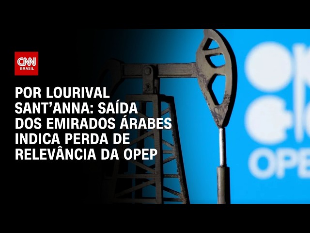 Análise  Saída dos Emirados Árabes indica perda de relevância da Opep   CNN PRIME TIME