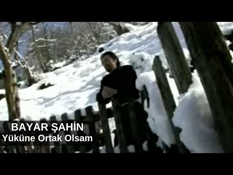 Bayar Şahin - Yüküne Ortak Olsam