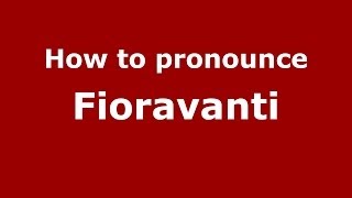 How to pronounce Fioravanti