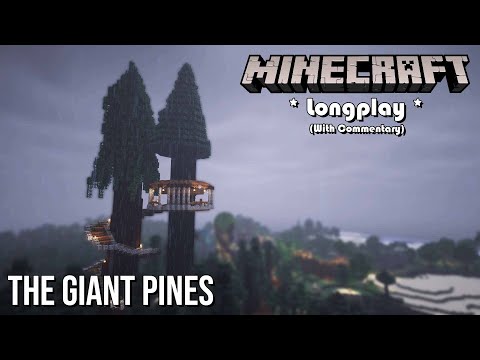 Minecraft Relaxing Longplay - The Giant Pines (With Commentary) [1.18]