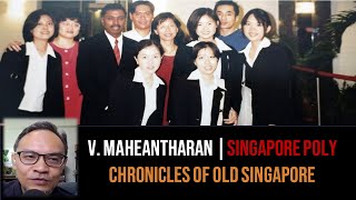 V. Maheantharan – Remember Our Port Workers & Singapore Polytechnic | Chronicles of Old Singapore