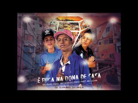 MC MARLYNHO E MC SAMUELZINHO PART: MC LEVIN - É FULGA NA DONA DE CASA
