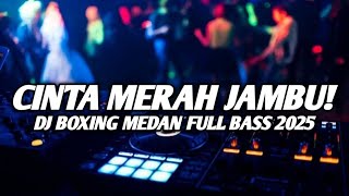 Download lagu DJ CINTA MERAH JAMBU !! DJ BOXING MEDAN FULL BASS TERBARU 2025 mp3