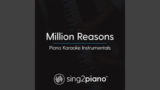 Million Reasons (Lower Key) (Originally Performed By Lady Gaga) (Piano Karaoke Version)
