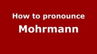 How to pronounce Mohrmann