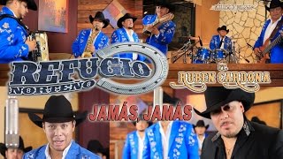 Refugio Norteño FT. Ruben Cardona - Jamás, Jamás