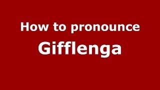 How to pronounce Gifflenga