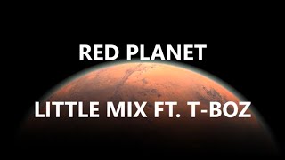 RED PLANET - LITTLE MIX FT. T-BOZ (Lyrics)