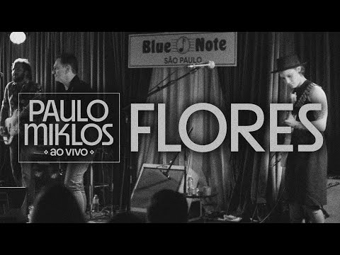 Paulo Miklos - Flores (Ao Vivo)
