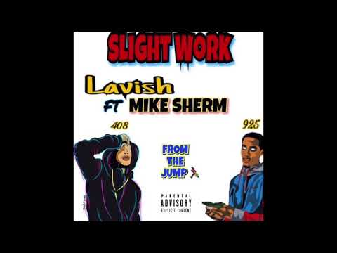 Lavish - Slight Work Ft. Mike Sherm