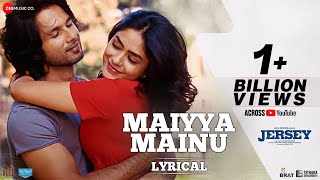 Maiyya Mainu - Lyrical  Jersey  Shahid Kapoor Mrun