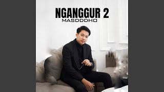 Lirik Lagu Nganggur 2 - Masdddho: Dino Dino Mumet Rasane Dibanding Dibandingke Karo Anake Tanggane