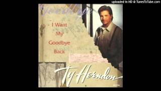 Ty Herndon - I Want My Goodbye Back