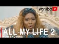 All My Life 2 Latest Yoruba Movie 2021 Drama Starring Bimpe Oyebade |Lateef Adedimeji|Muyiwa Ademola
