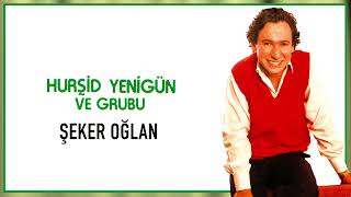 Hurşid Yenigün ve Grubu / Şeker Oğlan