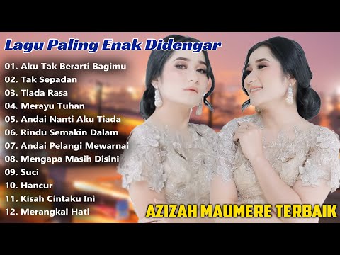 AZIZAH MAUMERE FULL ALBUM 2025 TERBAIK - AKU TAK BERARTI BAGIMU - LAGU POP HITS BIKIN BAPER