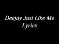 Deejay Just Like Me Lyrics 