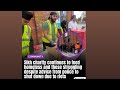 Sikh Charity Continues Feeding The Homeless Even After Police Warning To Shutdown Due To Riots