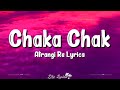 Chaka Chak (Lyrics) Atrangi Re | Shreya Ghoshal, Akshay Kumar, Sara Ali Khan, Dhanush