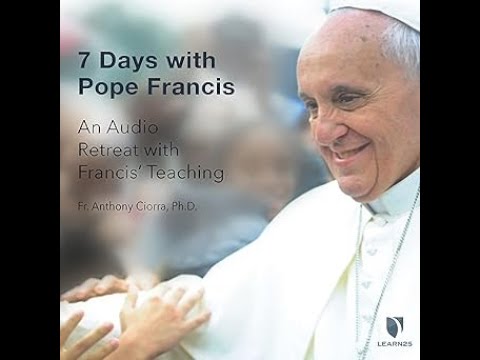 7 Days with Pope Francis: An Audio Retreat with Francis’ Teaching